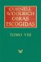 [Obras escogidas de Cornell Woolrich 08] • Obras Escogidas VIII